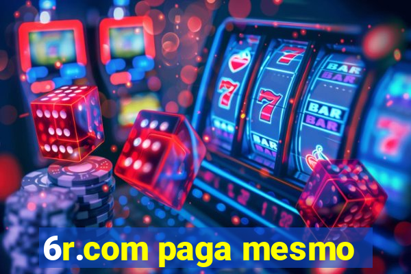 6r.com paga mesmo